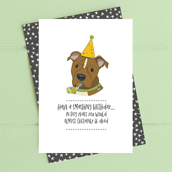 In Dog Years You Would Be Dead Birthday Card from Dandelion Stationery