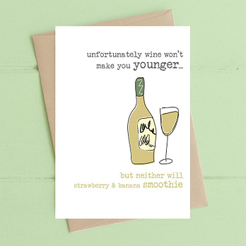 Wine Won't Make You Younger Card from Dandelion Stationery