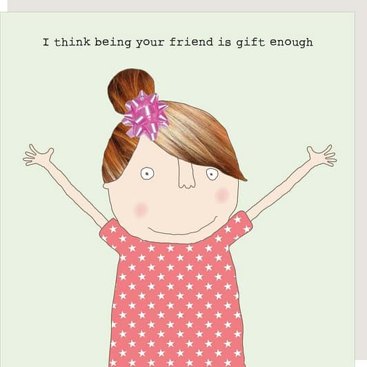 Being Your Friend Is Gift Enough Birthday Card