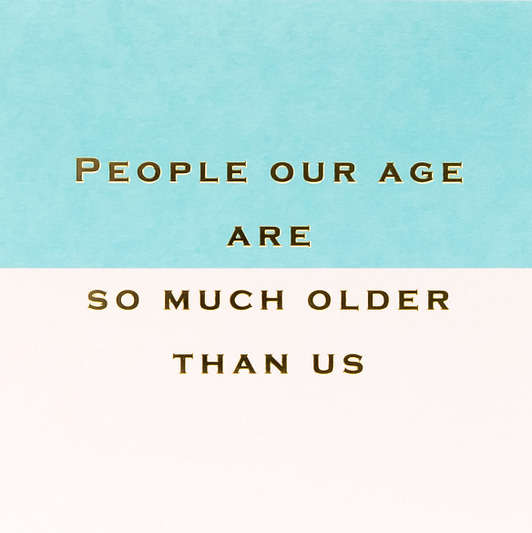 People Our Age Are Older Than Us Card